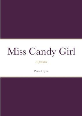 Miss Candy Girl: A Journal by Glynn, Paula