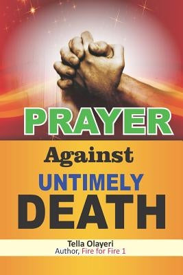 PRAYER Against UNTIMELY DEATH by Olayeri, Tella