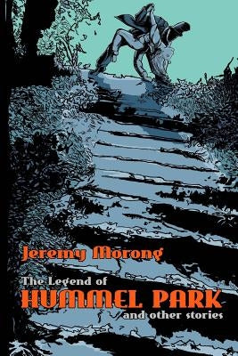 The Legend of Hummel Park and Other Stories by Davis LeBlanc, Jill