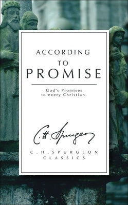 According to Promise: God's Promises to Every Christian by Spurgeon, Charles Haddon