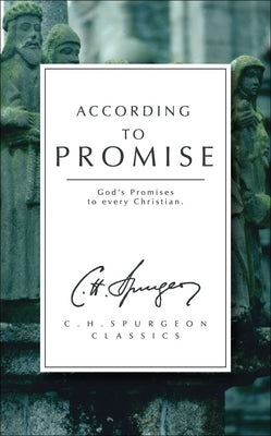 According to Promise: God's Promises to Every Christian by Spurgeon, Charles Haddon