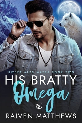 His Bratty Omega by Matthews, Raiven