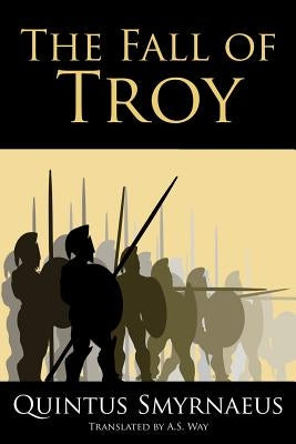The Fall of Troy by Way, A. S.