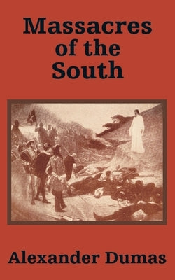 Massacres of the South by Dumas, Alexandre