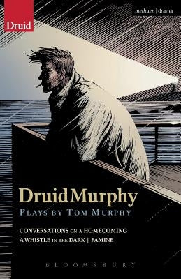 Druidmurphy: Plays by Tom Murphy by Murphy, Tom