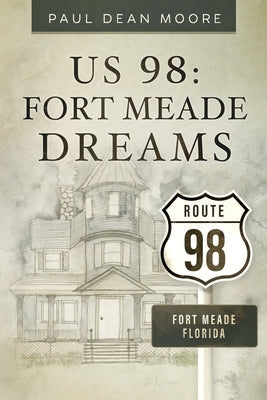 Us 98: Fort Meade Dreams by Moore, Paul Dean