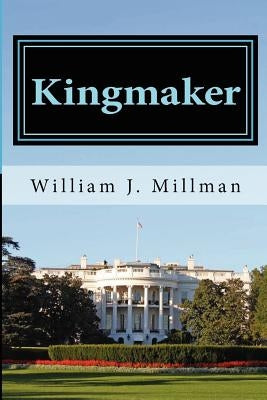Kingmaker: A Brady James Novel by Millman, William J.
