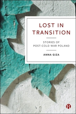 Lost in Transition: Stories of Post-Cold War Poland by Giza, Anna
