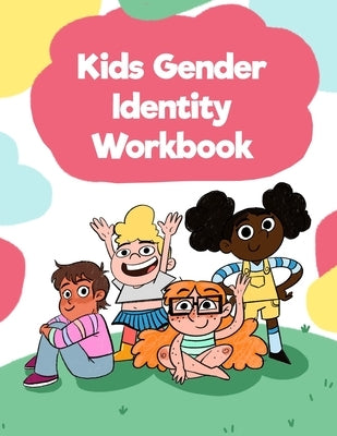 Kids Gender Identity Workbook: Inclusive Journal Prompts, Coloring Pages, and Affirmations for Self Exploration by Palma, Evelyn