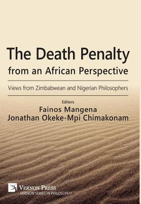 The Death Penalty from an African Perspective: Views from Zimbabwean and Nigerian Philosophers by Mangena, Fainos