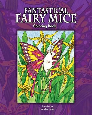 Fantastical Fairy Mice: Coloring Book by Ladin, Tabitha