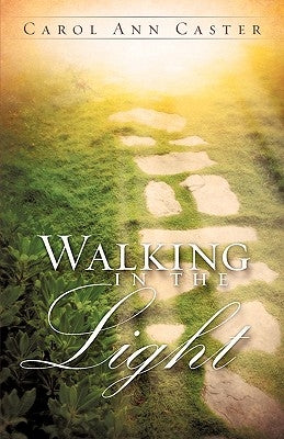 Walking in the Light by Caster, Carol Anne