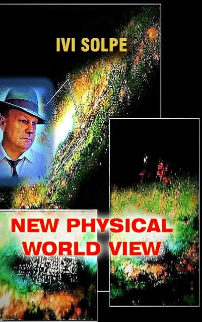 New physical world view by Solpe, IVI