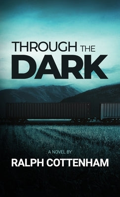 Through the Dark by Cottenham, Ralph