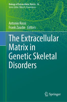 The Extracellular Matrix in Genetic Skeletal Disorders by Rossi, Antonio