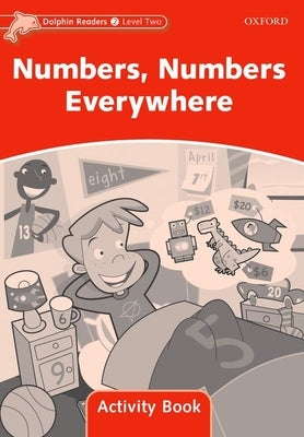 Dolphin Readers: Level 2: 425-Word Vocabulary Numbers, Numbers Everywhere Activity Book by 
