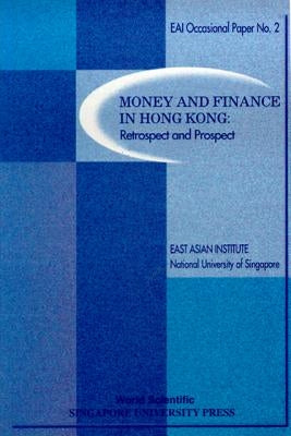 Money & Finance in Hong Kong: ... (No.2) by (Nus) East Asian Institute