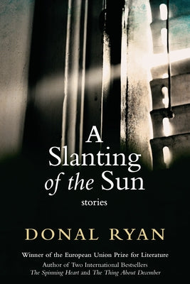 A Slanting of the Sun: Stories by Ryan, Donal