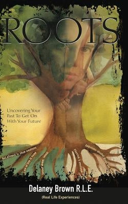Roots by Brown, Delaney A.