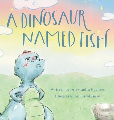 A Dinosaur Named Fish by Fuentes, Alexandra