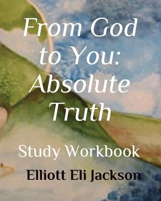 From God to You: Absolute Truth: Study Workbook by Jackson, Diane