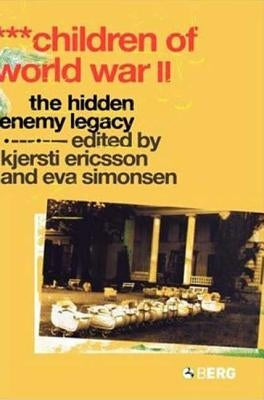 Children of World War II: The Hidden Enemy Legacy by Ericsson, Kjersti