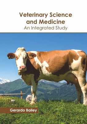 Veterinary Science and Medicine: An Integrated Study by Bailey, Gerardo