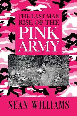 The Last Man Rise of the Pink Army by Williams, Sean