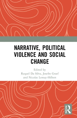 Narrative, Political Violence and Social Change by Da Silva, Raquel