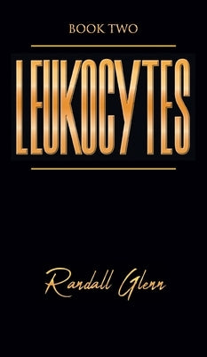Leukocytes: Book Two by Glenn, Randall