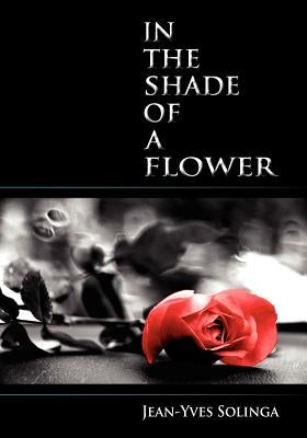In the Shade of a Flower by Solinga, Jean-Yves