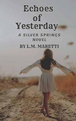Echoes of Yesterday: A Silver Springs novel by Maretti, L. M.