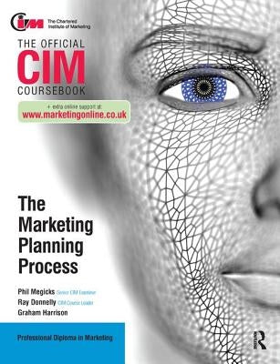 CIM Coursebook: The Marketing Planning Process by Donnelly, Ray