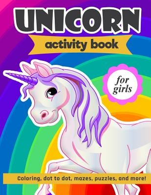 Unicorn Activity Book For Girls: 100 pages of Fun Educational Activities for Kids coloring, dot to dot, mazes, puzzles, word search, and more! 8.5 x 1 by Creative Journals, Zone365