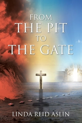 From the Pit to the Gate by Aslin, Linda Reid