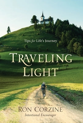 Traveling Light: Tips for Life's Journey by Corzine, Ron