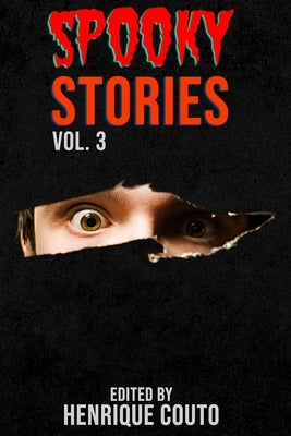 Spooky Stories Vol. 3: Even More Horror Stories of Murder, Mayhem, and Blood! by Migliavacca, Shane