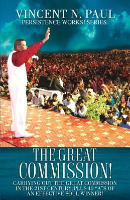 The Great Commission! by Paul, Vincent N.