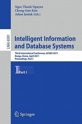 Intelligent Information and Database Systems: Third International Conference, ACIIDS 2011 Daegu, Korea, April 20-22, 2011 Proceedings, Part I by Nguyen, Ngoc Thanh