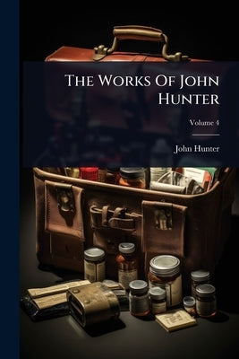 The Works Of John Hunter by Hunter, John