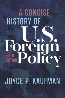 A Concise History of U.S. Foreign Policy by Kaufman, Joyce P.