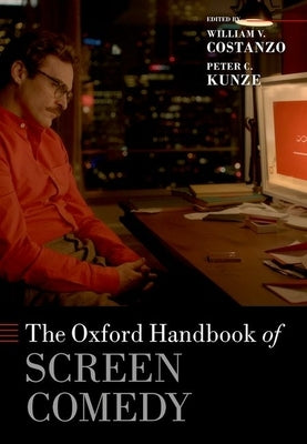 The Oxford Handbook of Screen Comedy by C. Kunze, Peter