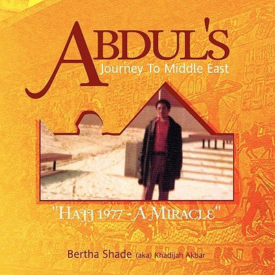 Abdul's Journey To Middle East by Bertha Shade (Aka) Khadijah Akbar