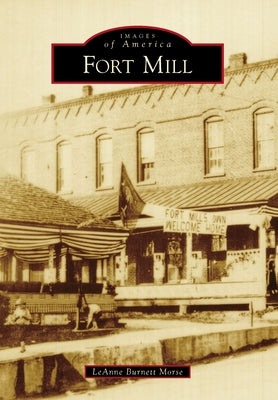 Fort Mill by Morse, Leanne Burnett