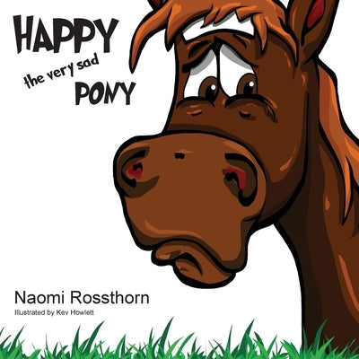 Happy the Very Sad Pony by Rossthorn, Naomi