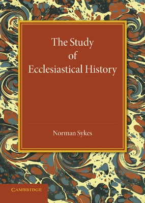 The Study of Ecclesiastical History by Sykes, Norman