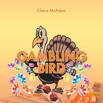 Gambling Bird by McAdam, Cherie