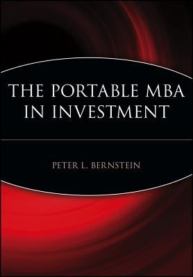 The Portable MBA in Investment by Bernstein, Peter L.