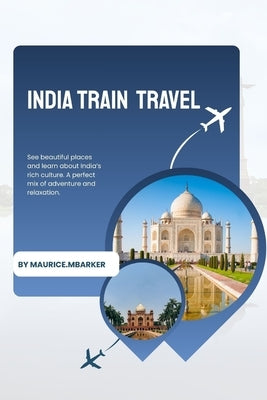 India by Train by Barker, Maurice M.