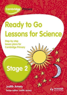 Cambridge Primary Ready to Go Lessons for Science Stage 2 by Amery, Judith